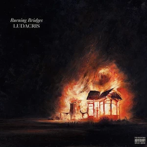  Ludacris Burning Bridges