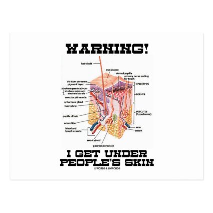 Warning! I Get Under People's Skin (Dermal Layers) Post Cards