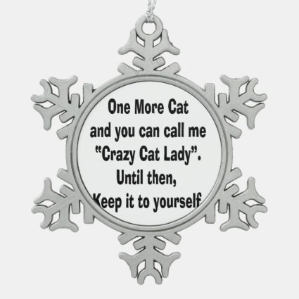 one more cat crazy cat lady until then snowflake pewter christmas ornament
