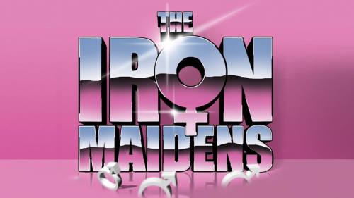 The Iron Maidens Are Coming!