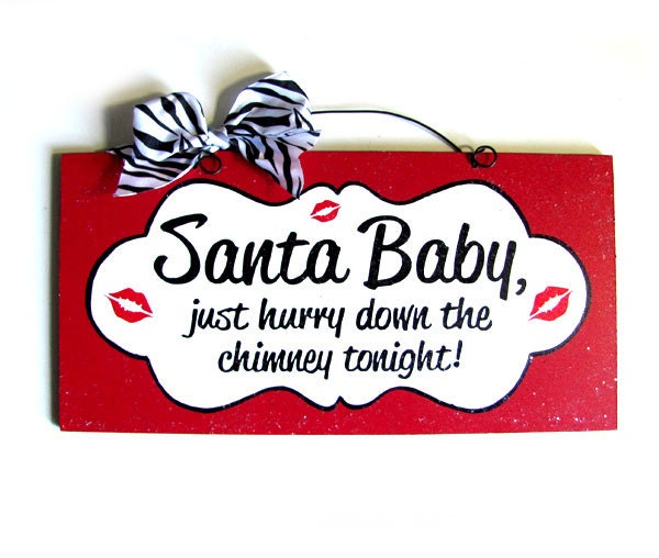 Christmas Sign. Santa Baby just hurry down the chimney tonight.