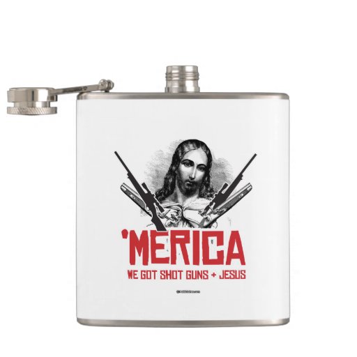 'Merica - We Got Guns and Jesus Flask