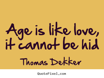 ... graphic picture quotes about love - Age is like love, it cannot be hid