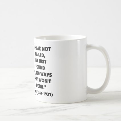 Thomas Edison Not Failed 10,000 Ways Won't Work Classic White Coffee Mug