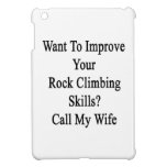 Want To Improve Your Rock Climbing Skills Call My Case For The iPad Mini