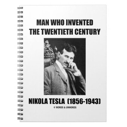 Nikola Tesla Man Who Invented The 20th Century Spiral Notebooks