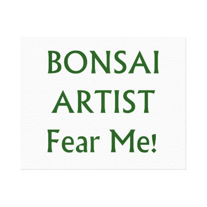 Bonsai Artist Fear me Green Text Canvas Print