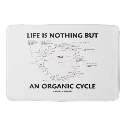 Life Is Nothing But An Organic Cycle Krebs Cycle Bath Mats
