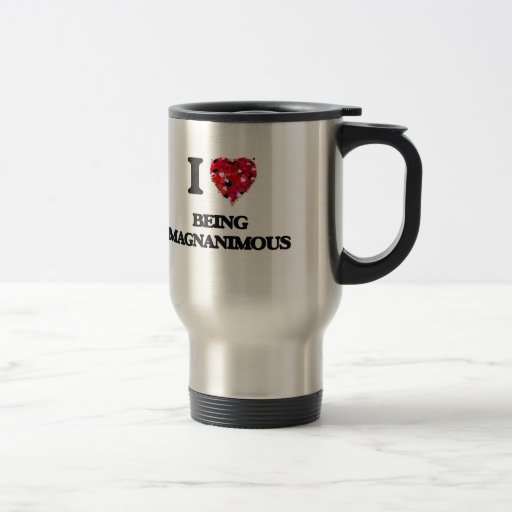 I Love Being Magnanimous 15 Oz Stainless Steel Travel Mug