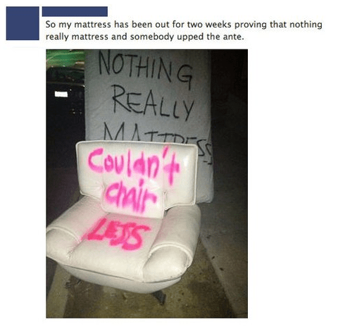 neighbors,nothing really mattress,couldn't chair less