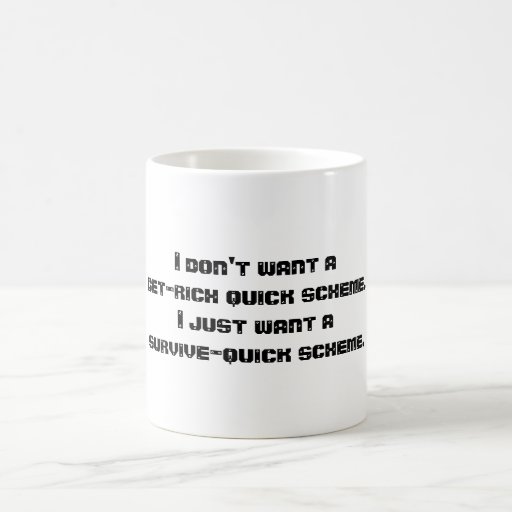 Funny Get-Rich-Quick Quote Classic White Coffee Mug