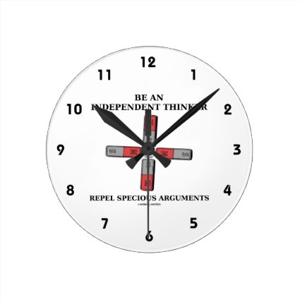 Be An Independent Thinker Repel Specious Arguments Round Wallclock