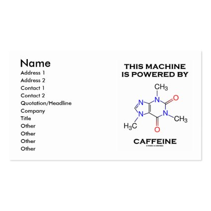 This Machine Is Powered By Caffeine (Molecule) Business Card Template