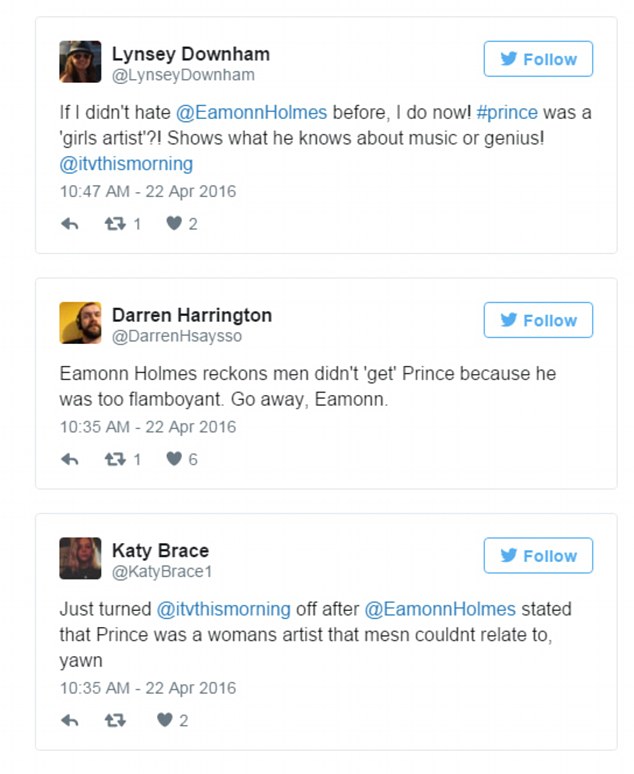 Shocked: Another stated, 'Eamonn Holmes saying Prince was a girl's not a man's artist. That's a well founded comment, you antiquated poor man's Madeley.'