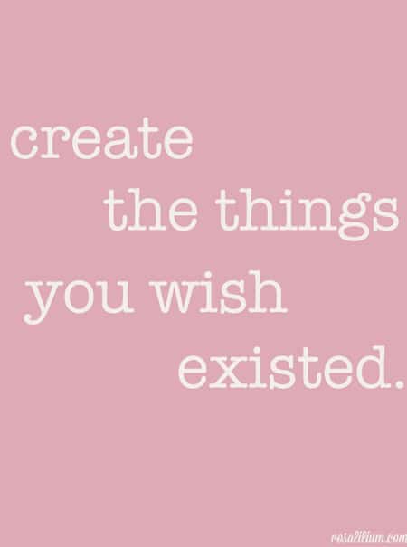 Create-the-things-you-wish-existed