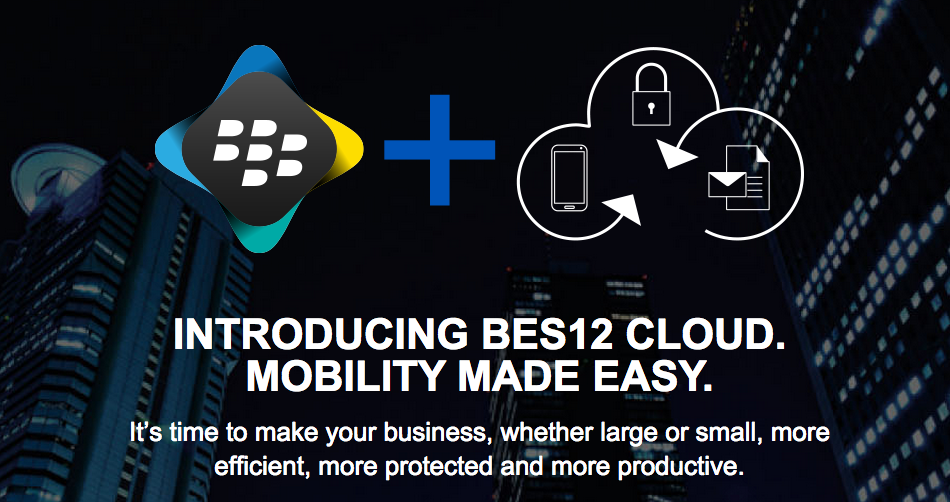 Cross-platform BES12 Cloud for Enterprises and SMBs now available