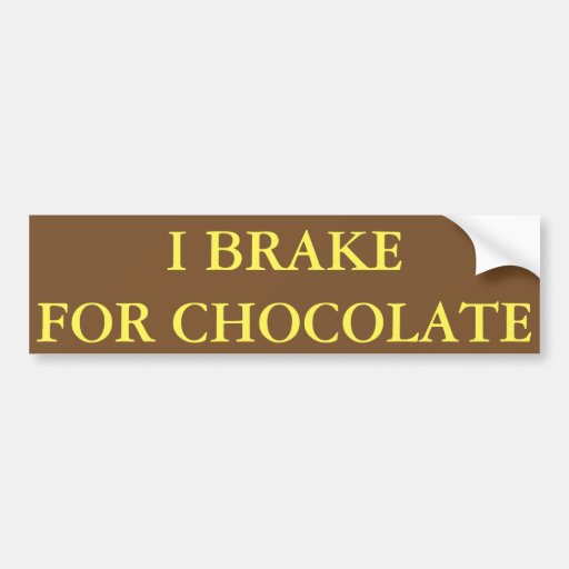 "I BRAKE FOR CHOCOLATE" BUMPERSTICKER CAR BUMPER STICKER