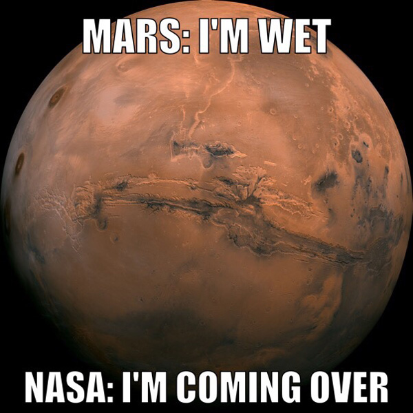 To be fair, we have been probing mars for years.. it was only a matter of time