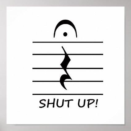 Music Notation Rest with Shut up Poster