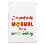 I'm perfectly normal for a Health visiting. iPad Mini Cases