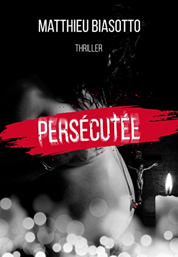 Persécutée: Thriller Psychologique (Français)