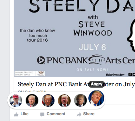Or if my friend posts about wanting to see Steely Dan, I can be angry. Not just regular angry, but TRUMP-ANGRY.