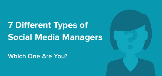 Seven types of social media managers