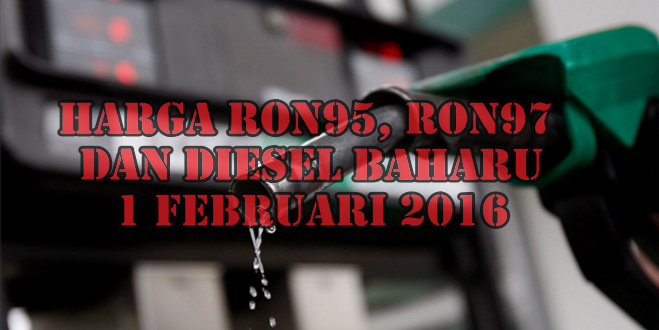 Harga Baru Petrol Ron95, Ron97 dan Diesel 1 Februari 2016
