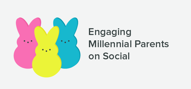 Engaging Millennial Parents on Social 