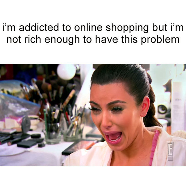 The only downside to online shopping is that you actually need to have money and/or not be broke AF.