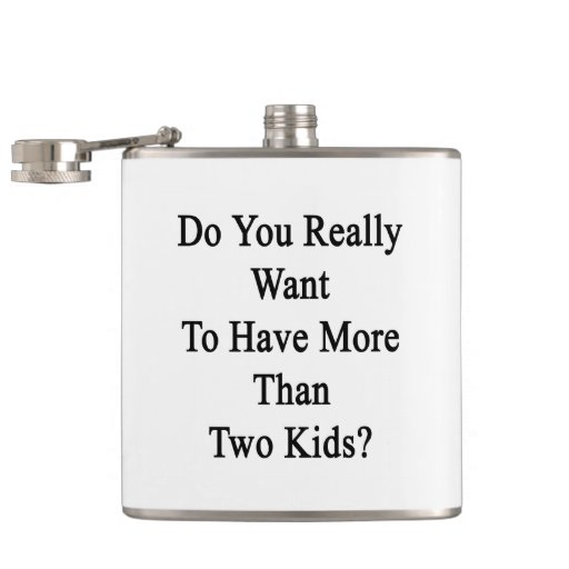 Do You Really Want To Have More Than Two Kids Flask
