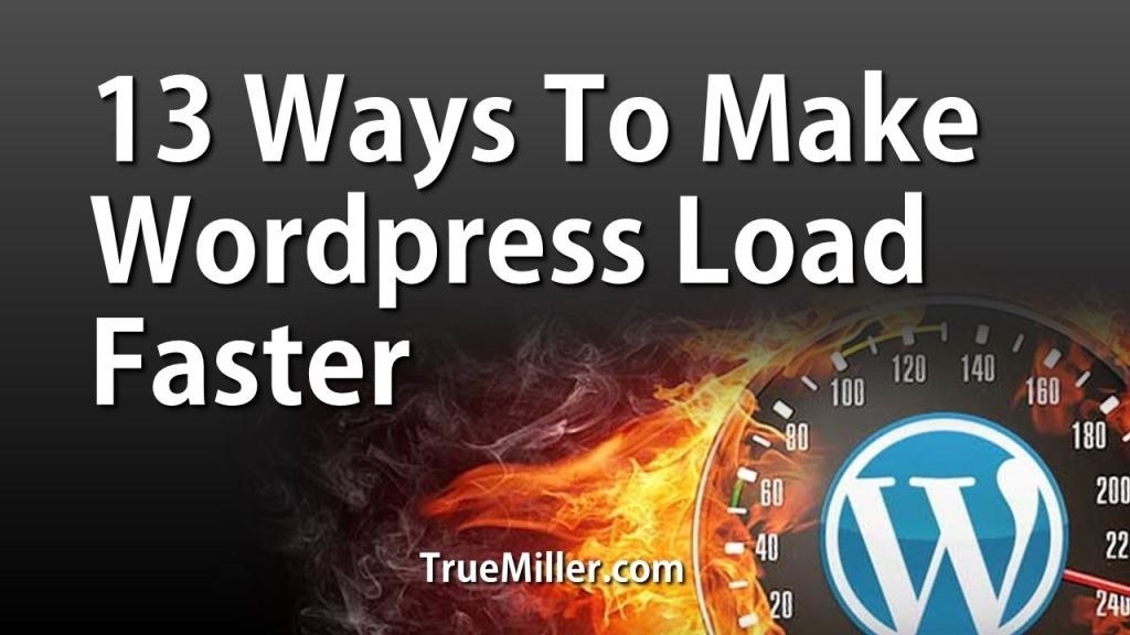 13 Ways to Make Wordpress Load Faster: CDN, Caching, Compression & More