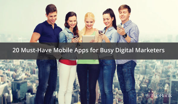 20-must-have-mobile-apps-for-digital-marketers