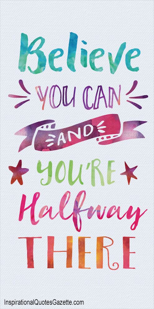 believe-you-can-and-youre-halfway-there