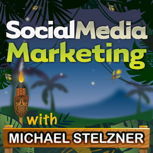Social Media Marketing Podcast w/ Michael Stelzner