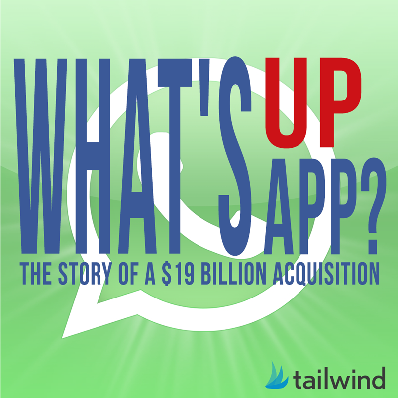What’s Up WhatsApp?: The Story of a $19 Billion Acquisition image Whats Up with Whats App 