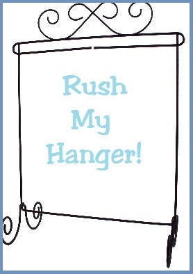 Rush my Hangers.... Rush service for Multiple Hanger Order