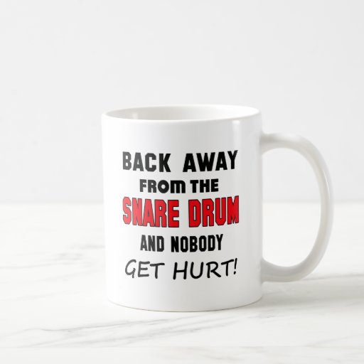 Back away from the Snare Drum and nobody get hurt! Classic White Coffee Mug