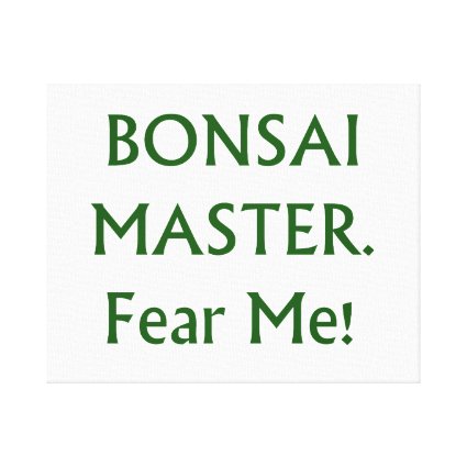 Bonsai master Fear Me Green Text Canvas Print