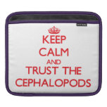 Keep calm and Trust the Cephalopods iPad Sleeve