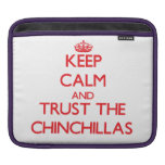 Keep calm and Trust the Chinchillas Sleeve For iPads