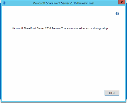 SharePoint Server 2016 encountered an error during setup