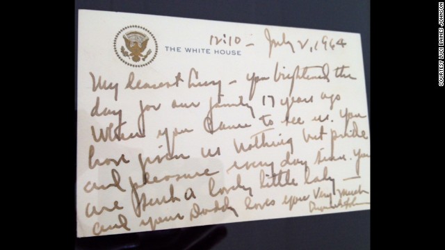 The President's handwritten letter to Luci on her 17th birthday, on the day he signed the 1964 Civil Rights Act. Luci says he wrote the note because he was too busy to go out to buy a card.