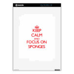 Keep Calm and focus on Sponges Skins For The iPad 2
