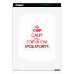 Keep Calm and focus on Spoilsports Decal For The iPad 2