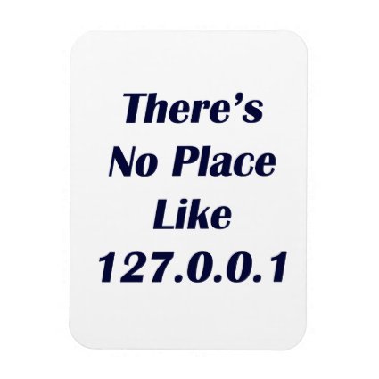 Theres No Place like 127001 Vinyl Magnet