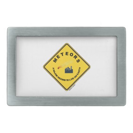 Meteors A Major Hazard To Life On Earth (Sign) Belt Buckle