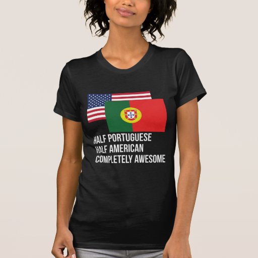 Half Portuguese Completely Awesome Shirt