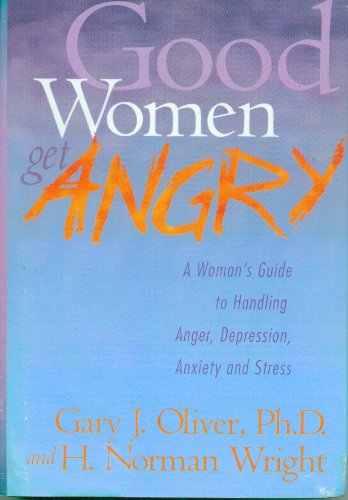 @# LIMITED DISCOUNT TODAY Good Women Get Angry: A Woman’s Guide to Handling Her Anger, Depression, Anxiety and Stress
