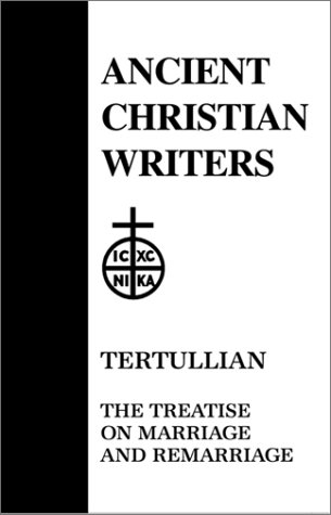 -+ LIMITED DISCOUNT TODAY 13. Tertullian: Treatises on Marriage and Remarriage: To His Wife, An Exhortation to Chastity, Monogamy (Ancient Christian Writers)